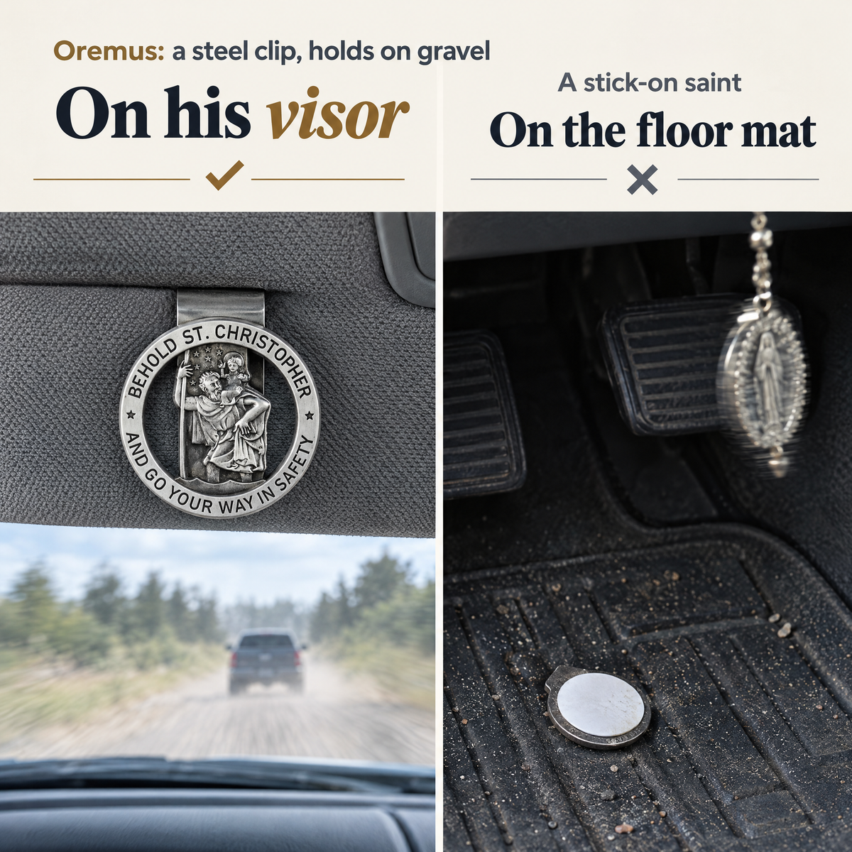 Oremus: a steel clip, holds on gravel · On his visor · A stick-on saint · On the floor mat