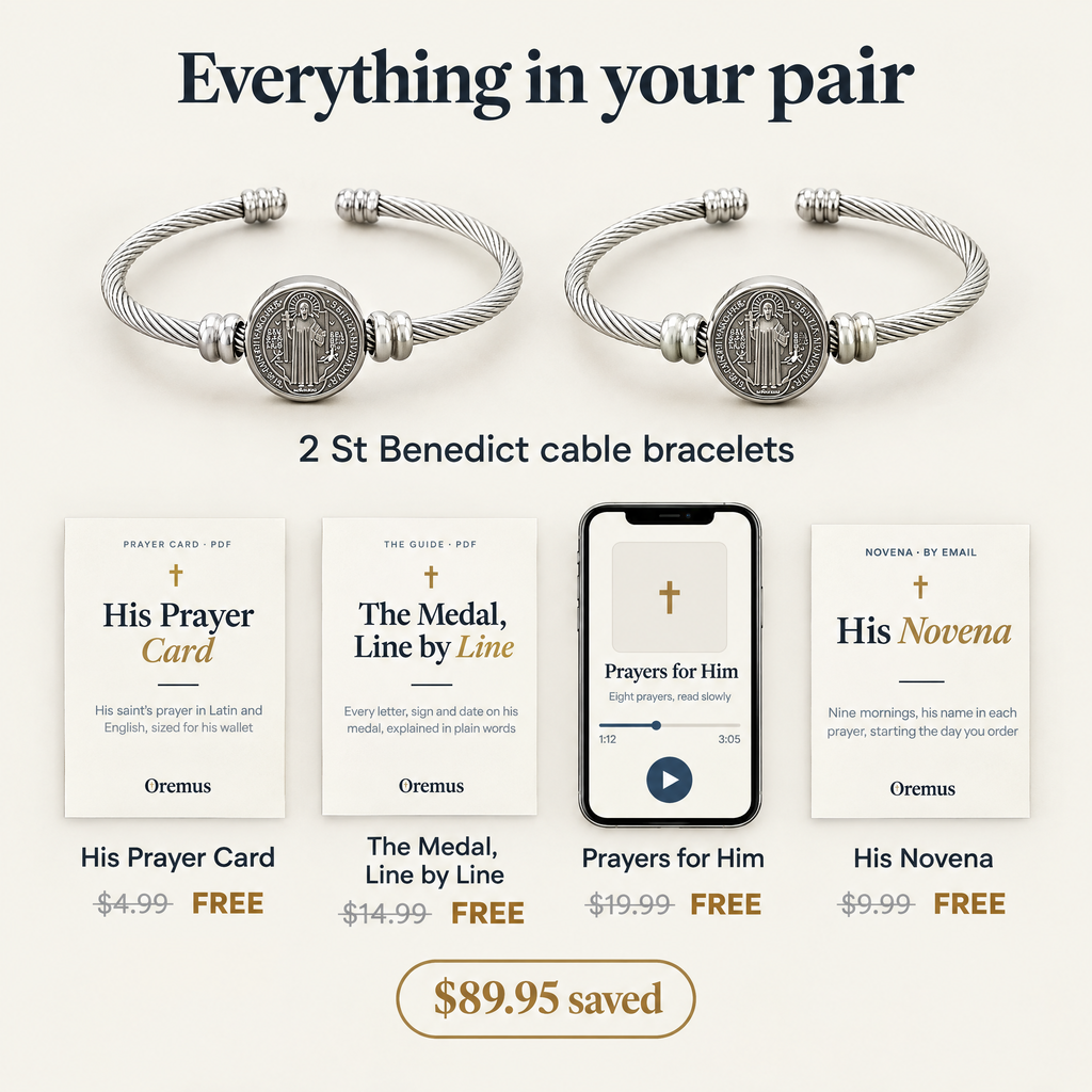 Everything in your pair · 2 St Benedict cable bracelets · His Prayer Card $4.99 FREE · The Medal, Line by Line $14.99 FREE · Prayers for Him $19.99 FREE · His Novena $9.99 FREE · $89.95 saved