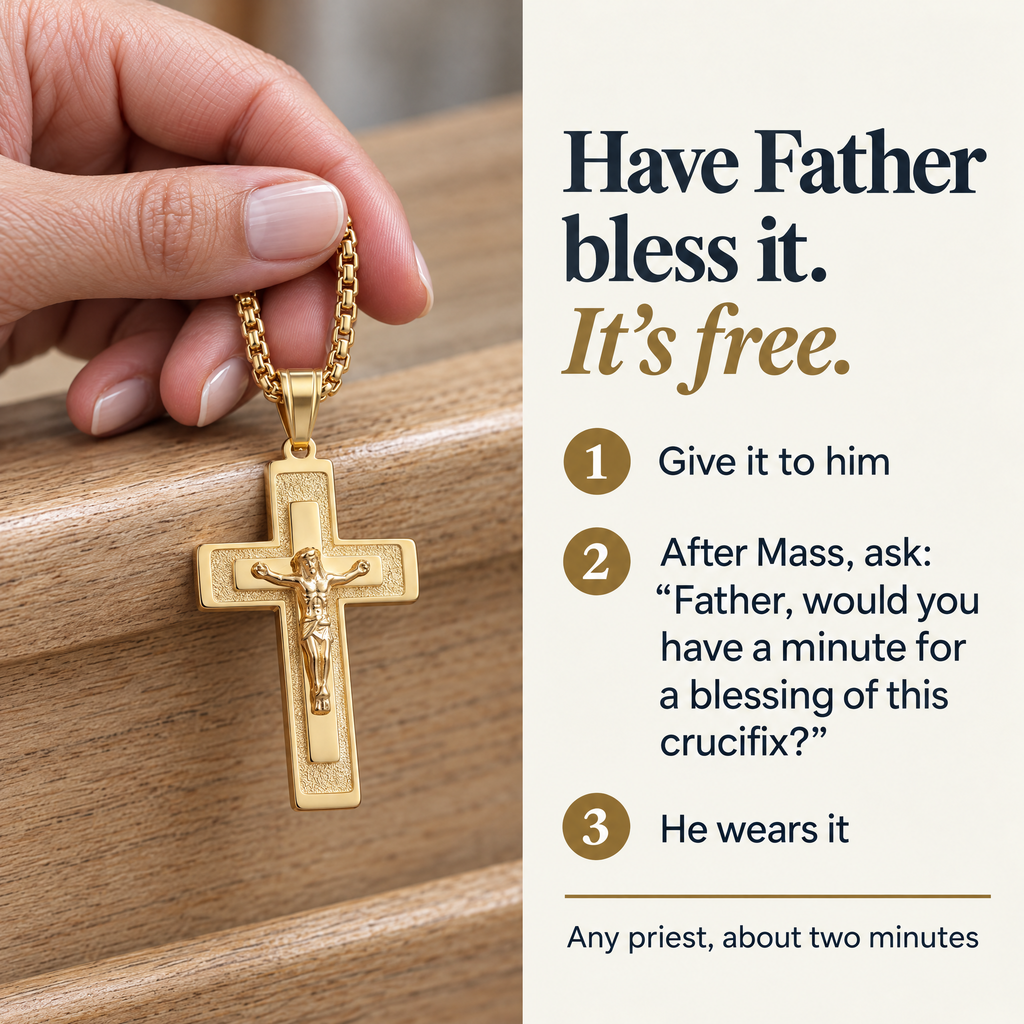 Have Father bless it. It's free. · 1 Give it to him · 2 After Mass, ask: "Father, would you have a minute for a blessing of this crucifix?" · 3 He wears it · Any priest, about two minutes
