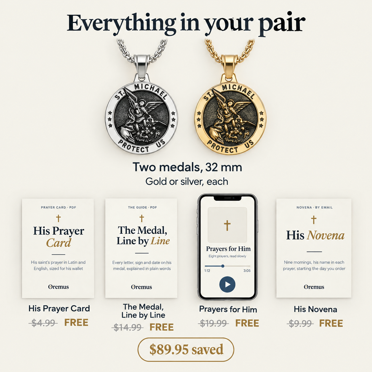 Everything in your pair · Two medals, 32 mm · Gold or silver, each · His Prayer Card $4.99 FREE · The Medal, Line by Line $14.99 FREE · Prayers for Him $19.99 FREE · His Novena $9.99 FREE · $89.95 saved