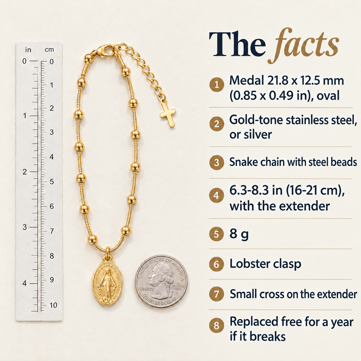 The facts · Medal 21.8 x 12.5 mm (0.85 x 0.49 in), oval · Gold-tone stainless steel, or silver · Snake chain with steel beads · 6.3-8.3 in (16-21 cm), with the extender · 8 g · Lobster clasp · Small cross on the extender · Replaced free for a year if it breaks