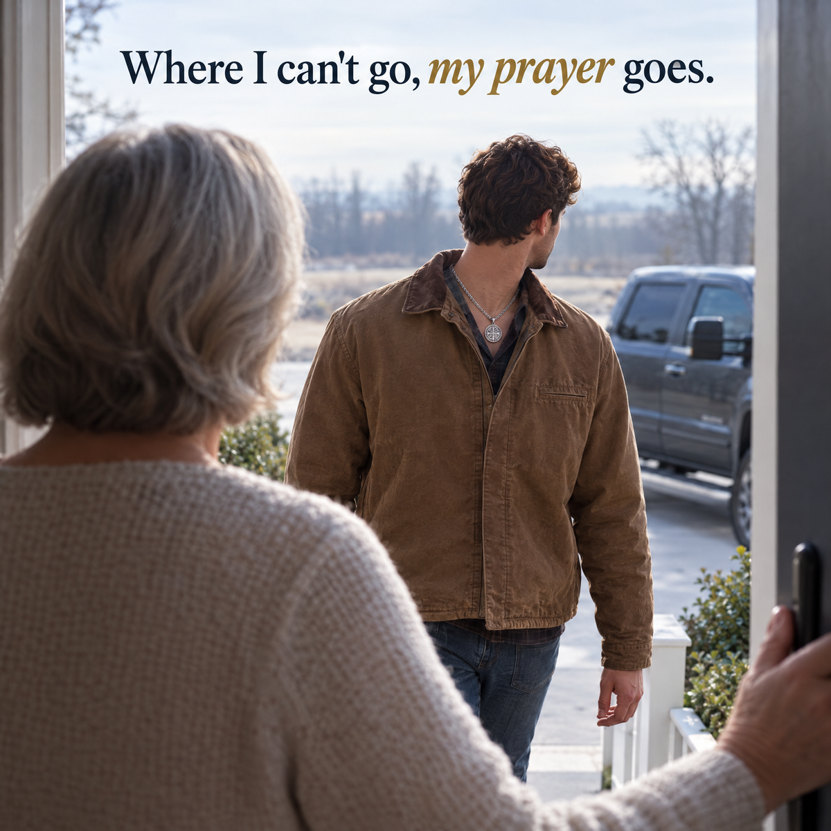 Where I can't go, my prayer goes.
