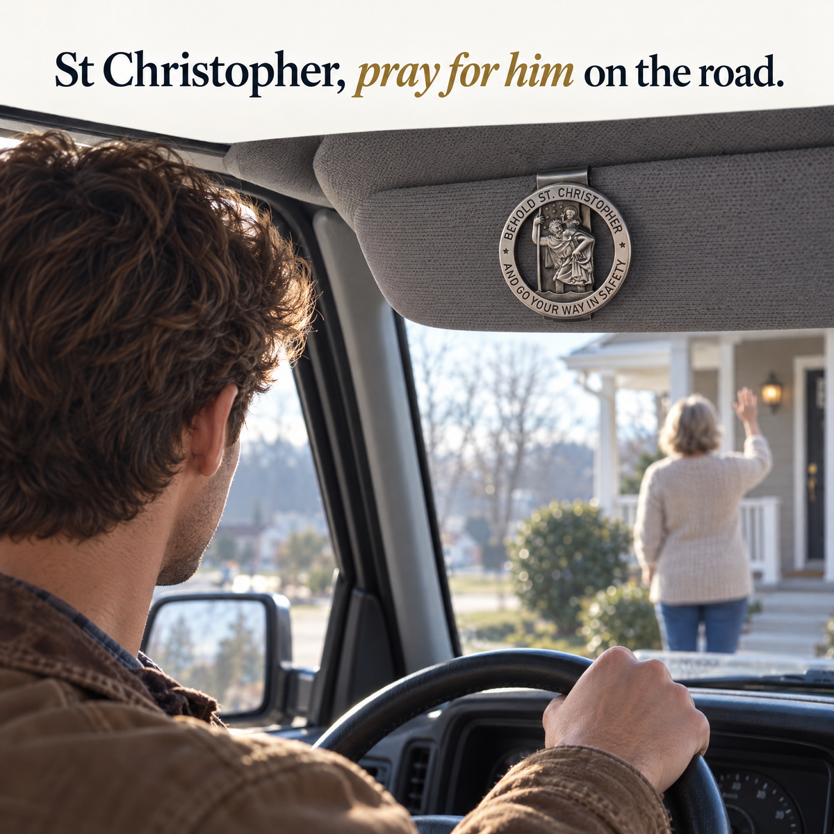 St Christopher, pray for him on the road.